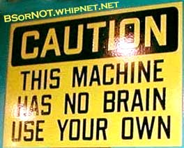 Brainless machinery, use your brain