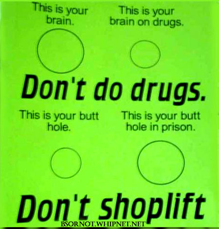 don't shoplift, don't do drugs