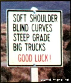 priceless road warning, good luck big trucks, soft shoulders, blind curves
