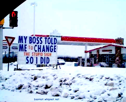 Change stupid sign, boss told me, stupid sign